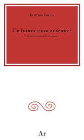 Un futuro senza avvenire? La generazione della decisione