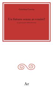 Un futuro senza avvenire? La generazione della decisione