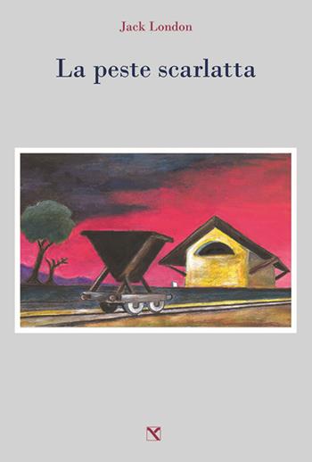 La peste scarlatta - Jack London - Libro Edizioni di AR 2016, Il cavallo alato | Libraccio.it