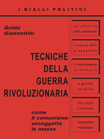Tecniche della guerra rivoluzionaria. Come il comunismo assoggetta le masse - Guido Giannettini - Libro Edizioni di AR 2018, I gialli politici | Libraccio.it