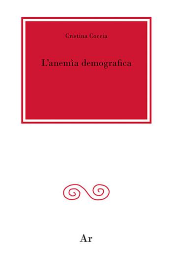 L' anemìa demografica - Cristina Coccia - Libro Edizioni di AR 2019, La città del sole | Libraccio.it