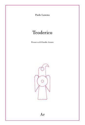 Teoderico - Paolo Lamma - Libro Edizioni di AR 2019, La genealogia | Libraccio.it
