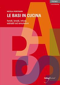 Le basi in cucina - Nicola Portinari - Libro Italian Gourmet 2014, I tecnici | Libraccio.it