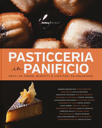 Pasticceria in panificio. Dolci da forno, biscotti e lievitati da colazione - Flavia Fiocchi - Libro Italian Gourmet 2015 | Libraccio.it