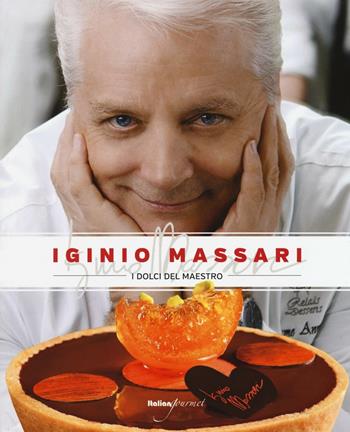 I dolci del maestro - Iginio Massari - Libro Italian Gourmet 2015 | Libraccio.it