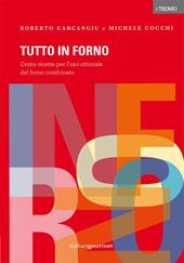 Tutto in forno. Cento ricette per l'uso ottimale del forno combinato