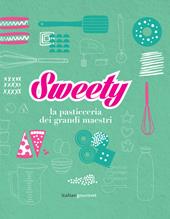 Sweety. La pasticceria dei grandi maestri