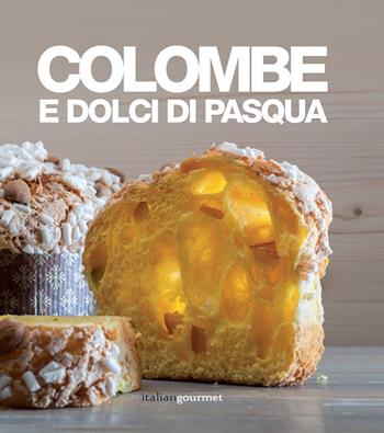 Colombe e dolci di Pasqua  - Libro Italian Gourmet 2018, Extra | Libraccio.it