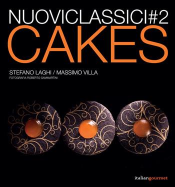 Cakes - Stefano Laghi, Massimo Villa - Libro Italian Gourmet 2017, Nuovi classici | Libraccio.it