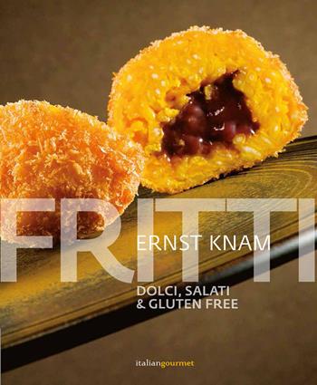 Fritti. Dolci, salati & gluten free - Ernst Knam - Libro Italian Gourmet 2018, Extra | Libraccio.it