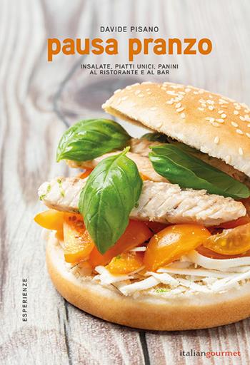 Pausa pranzo. Insalate, piatti unici, panini al ristorante e al bar - Davide Pisano - Libro Italian Gourmet 2018, Esperienze | Libraccio.it