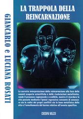 La trappola della reincarnazione. Indagine sul principio vitale del karma