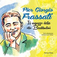 Pier Giorgio Frassati. Il ragazzo delle otto beatitudini - Anna L. Terlizzi - Libro Rotas 2014 | Libraccio.it