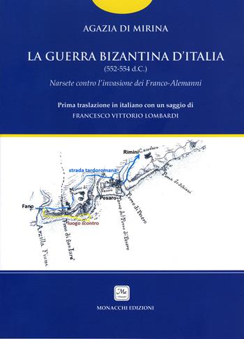 La guerra bizantina d'Italia (552-554 d.C.). Narsete contro l'invasione dei Franco-Alemanni - Agazia Scolastico - Libro Me Monacchi 2015 | Libraccio.it