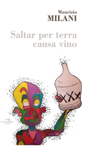 Saltar per terra causa vino - Maurizio Milani - Libro Wingsbert House 2014, Wine-book | Libraccio.it