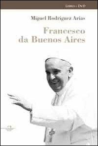 Francesco da Buenos Aires. La rivoluzione dell'uguaglianza. Con DVD - Alessandro Di Nuzzo, Alfredo Federico, Miguel Rodriguez Arias - Libro Wingsbert House 2014 | Libraccio.it