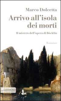 Arrivo all'isola dei morti. Il fascino del quadro dei misteri - Marco Dolcetta - Libro Wingsbert House 2014 | Libraccio.it