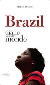 Brazil. Diario dall'altro mondo