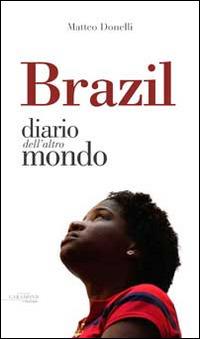 Brazil. Diario dall'altro mondo - Matteo Donelli - Libro Wingsbert House 2014 | Libraccio.it