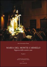Maria del Monte Carmelo. Signora delle nostre case. Preghiere - Giovannino Pinna - Libro Aipsa 2014 | Libraccio.it