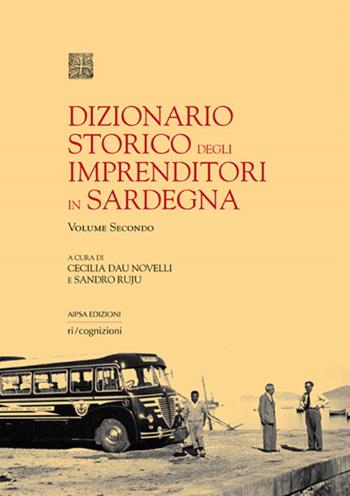 Dizionario storico degli imprenditori in Sardegna. Vol. 2  - Libro Aipsa 2015, Ricognizioni | Libraccio.it