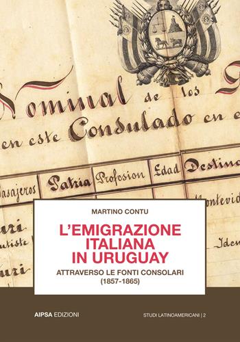 L' emigrazione italiana in Uruguay attraverso le fonti consolari (1857-1865) - Martino Contu - Libro Aipsa 2017, Studi latinoamericani | Libraccio.it