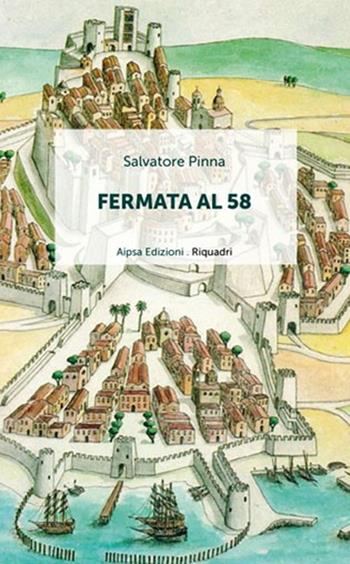 Fermata al 58 - Salvatore Pinna - Libro Aipsa 2018, Riquadri | Libraccio.it