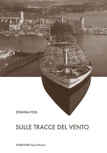 Sulle tracce del vento - Domina Fois - Libro Aipsa 2019, Altre storie | Libraccio.it