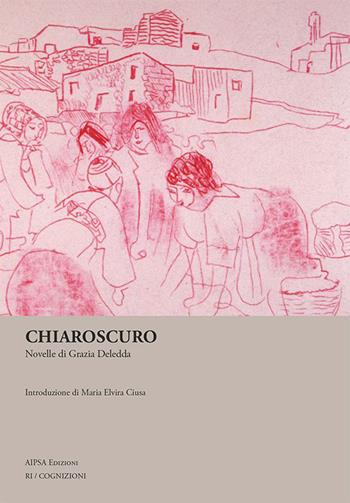 Chiaroscuro - Grazia Deledda - Libro Aipsa 2020, Ricognizioni | Libraccio.it