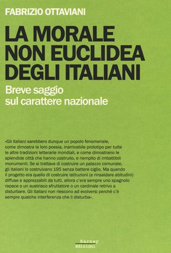 La morale non euclidea degli italiani. Breve saggio sul carattere nazionale - Fabrizio Ottaviani - Libro Barney 2014, Decostruzioni | Libraccio.it