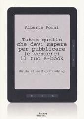 Tutto quello che devi sapere per pubblicare (e vendere) il tuo e-book. Guida al self-publishing