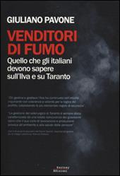 Venditori di fumo. Quello che gli italiani devono sapere sull'Ilva e su Taranto