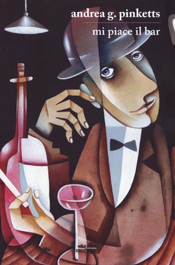 Mi piace il bar. Del bere e di molto altro - Andrea G. Pinketts - Libro Barney 2015, CortoCircuito | Libraccio.it