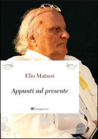 Appunti sul presente - Elio Matassi - Libro Inschibboleth 2014, Passages | Libraccio.it
