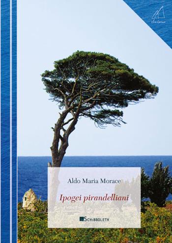 Ipogei pirandelliani - Aldo Maria Morace - Libro Inschibboleth 2015, Vela latina | Libraccio.it