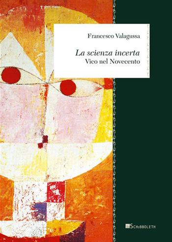 La scienza incerta. Vico nel Novecento - Francesco Valagussa - Libro Inschibboleth 2015, Zeugma. Lineamenti di filosofia italiana | Libraccio.it