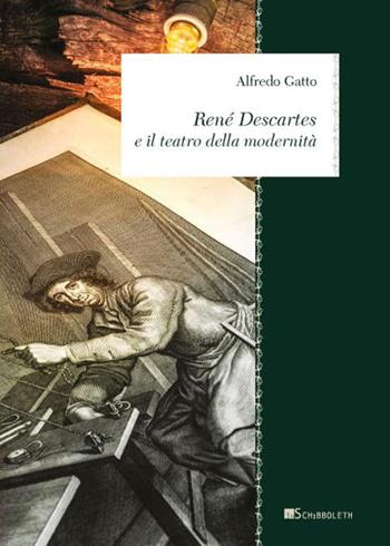 René Descartes e il teatro della modernità - Alfredo Gatto - Libro Inschibboleth 2015, Zeugma. Lineamenti di filosofia italiana | Libraccio.it