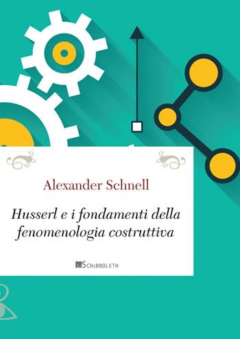 Husserl e i fondamenti della fenomenologia costruttiva - Alexander Schnell - Libro Inschibboleth 2015, Passages | Libraccio.it