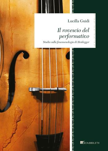 Il rovescio del performativo. Studio sulla fenomenologia di Heidegger - Lucilla Guidi - Libro Inschibboleth 2016, Zeugma. Lineamenti di filosofia italiana | Libraccio.it