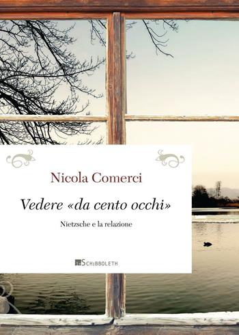 Vedere «da cento occhi». Nietzsche e la relazione - Nicola Comerci - Libro Inschibboleth 2016, Passages | Libraccio.it