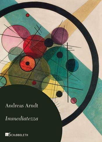 Immediatezza - Andreas Arndt - Libro Inschibboleth 2017, Umweg | Libraccio.it