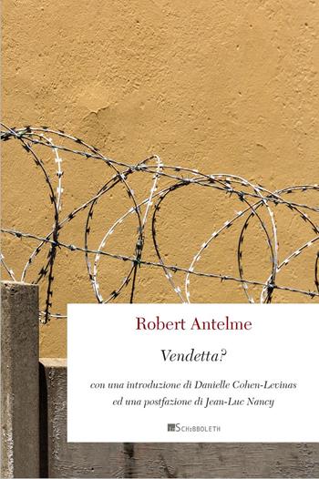 Vendetta? - Robert Antelme - Libro Inschibboleth 2023, Point d'orgue | Libraccio.it