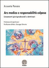 Ars medica e responsabilità colposa. Lineamenti giurisprudenziali e dottrinari  - Assunta Panaia Libro - Libraccio.it