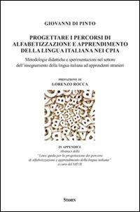 Progettare i percorsi di alfabetizzazione e apprendimento della lingua italiana nei CPIA - Giovanni Di Pinto - Libro Stamen 2014, Dissertazioni | Libraccio.it