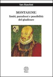 Montaigne. Limiti, paradossi e possibilità del giudicare