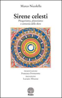 Sirene celesti. Pitagorismo, platonismo e armonia delle sfere - Marco Nicolella - Libro Stamen 2014, Dissertazioni | Libraccio.it
