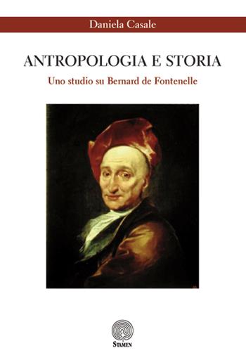 Antropologia e storia. Uno studio su Bernard de Fontenelle - Daniela Casale - Libro Stamen 2015, Scienze umane | Libraccio.it