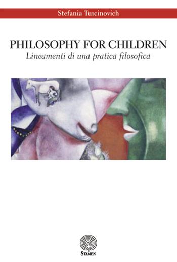 Philosophy for children. Lineamenti di una pratica filosofica - Stefania Turcinovich - Libro Stamen 2015, Dissertazioni | Libraccio.it