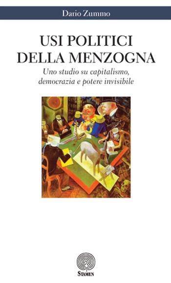 Usi politici della menzogna. Uno studio su capitalismo, democrazia e potere invisibile - Dario Zummo - Libro Stamen 2015, Dissertazioni | Libraccio.it