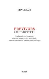 Previvors imperfetti. Predisposizioni genetiche relazioni umane, scelte individuali. Appunti e riflessioni tra filosofia e oncologia